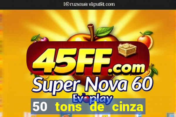 50 tons de cinza filme drive